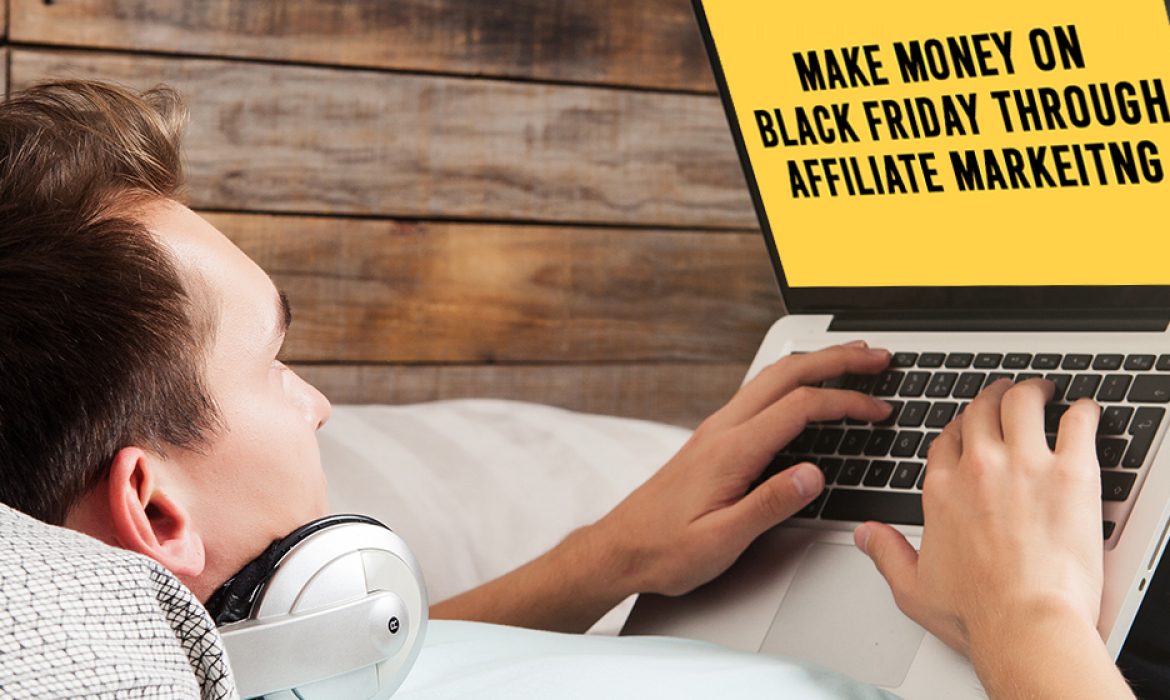 How To Make Money On Black Friday Through Affiliate Marketing