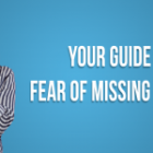 Your Guide To Master Fear Of Missing Out Marketing!