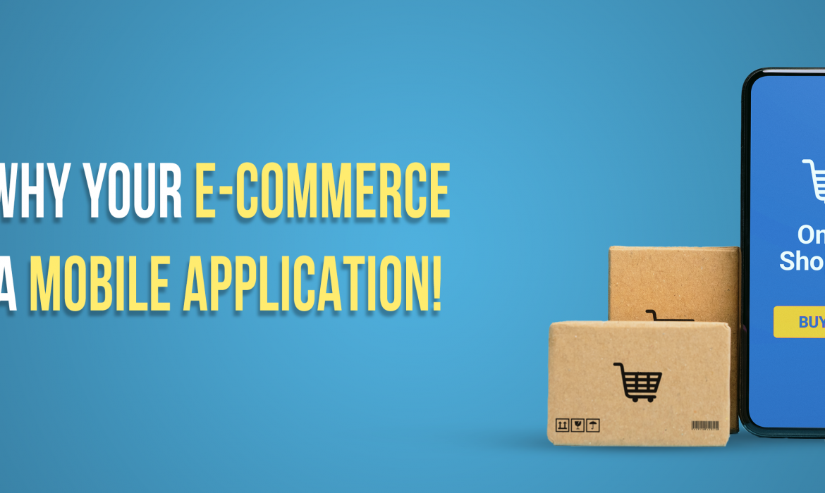 Learn why your e-commerce store needs a mobile application!